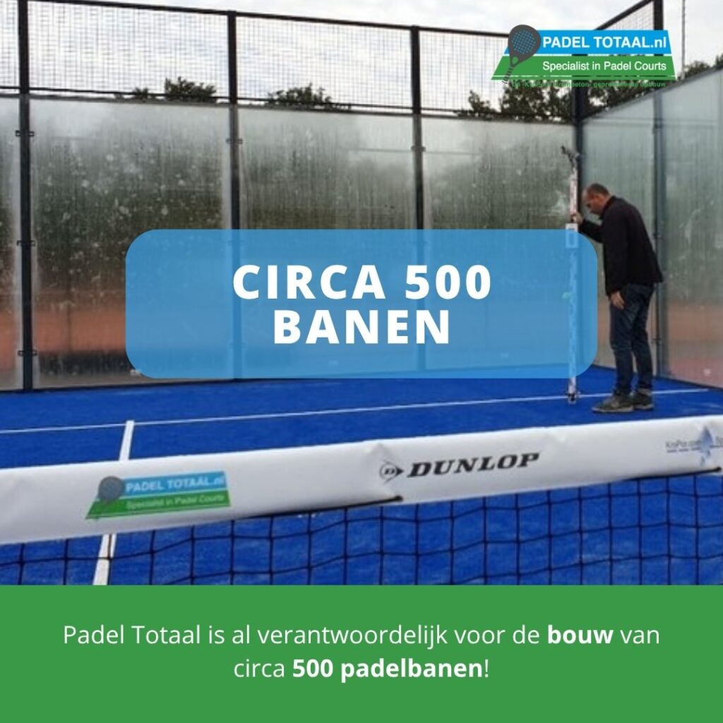 Post van Padel Totaal: circa 500 gebouwde banen